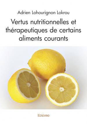 Vertus nutritionnelles et thérapeutiques de certains aliments courants