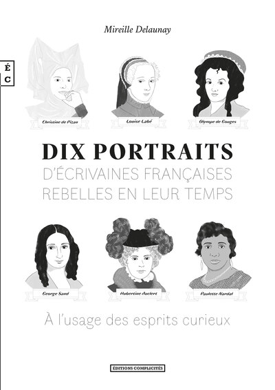 Dix portraits d'écrivaines françaises rebelles en leur temps