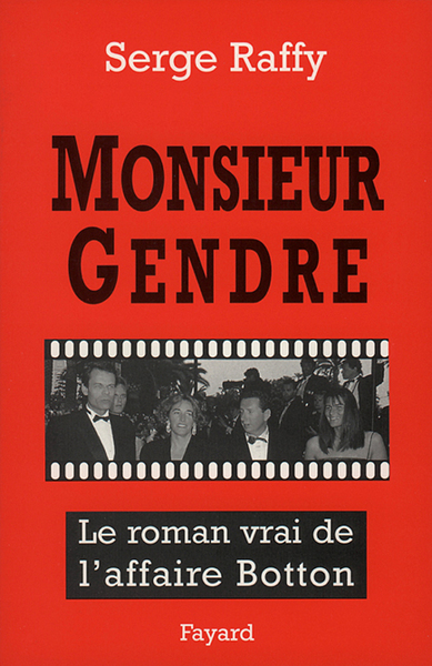 Monsieur Gendre, Le Roman Vrai De L'Affaire Botton