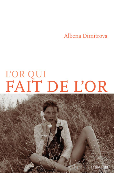 L'Or qui fait de l'or - Albéna Dimitrova