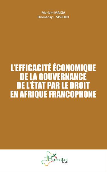 L'efficacité économique de la gouvernance de l'État par le droit en Afrique francophone - Mariam Maiga, Diomansy I. Sissoko