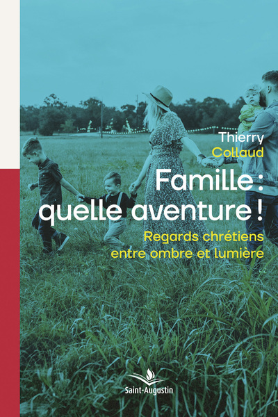 Famille: quelle aventure! - Thierry Collaud