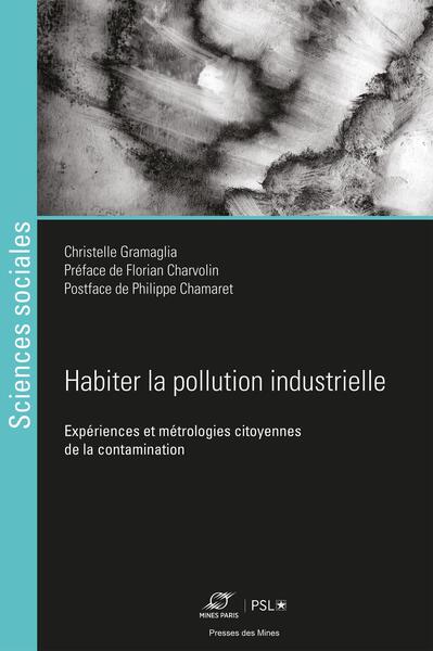 Habiter la pollution industrielle - Christelle Gramaglia