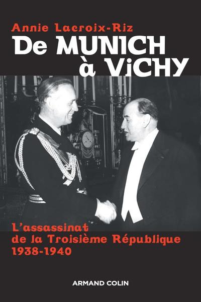 De Munich À Vichy, L'Assassinat De La Troisième République 1938-1940