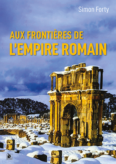 Aux frontières de l’Empire romain - Simon Forty