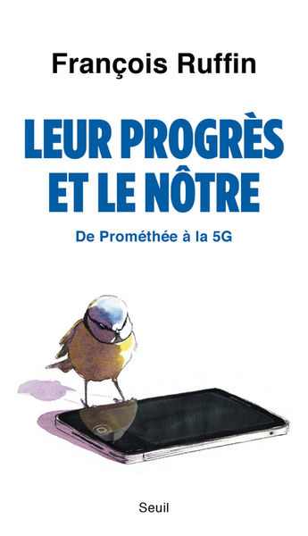 Leur Progrès Et Le Nôtre, De Prométhée À La 5g