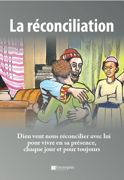 La Réconciliation, Dieu Veut Nous Réconcilier Avec Lui Pour Vivre En Sa Présence, Chaque Jour Et Pour Toujours