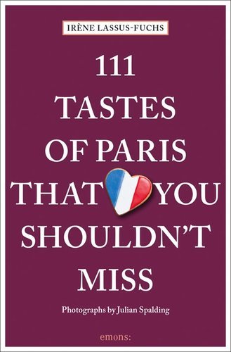 111 Tastes of Paris That You Shouldn't Miss /anglais