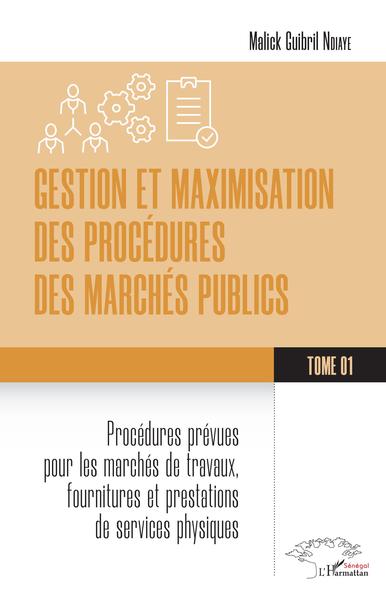 Gestion et maximisation des procédures des marchés publics Volume 1