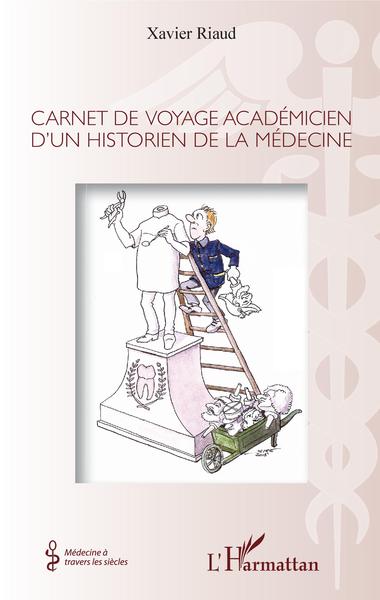 Carnet de voyage académicien d'un historien de la médecine