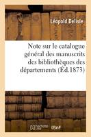 Note sur le catalogue général des manuscrits des bibliothèques des départements