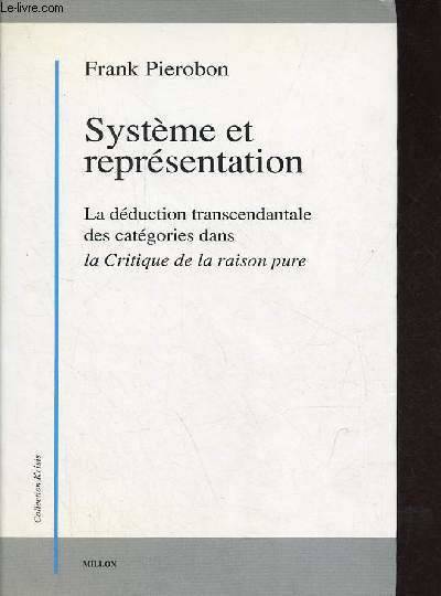 Système et représentation - La déduction transcendantale des catégories dans la critique de la raison pure - Collection " Krisis ". - Frank Pierobon