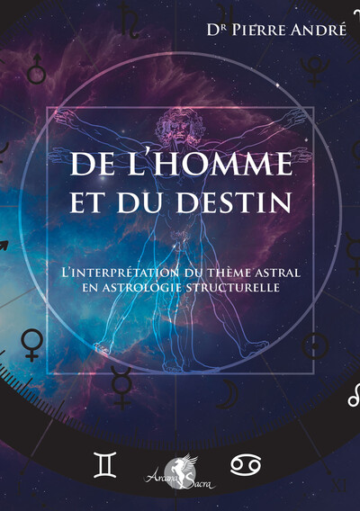 De l'homme et du destin - L'interprétation du thème astral en astrologie structurelle - Pierre André