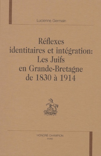 Réflexes identitaires et intégration - les Juifs en Grande-Bretagne de 1830 à 1914