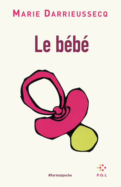 Le bébé - Marie DARRIEUSSECQ