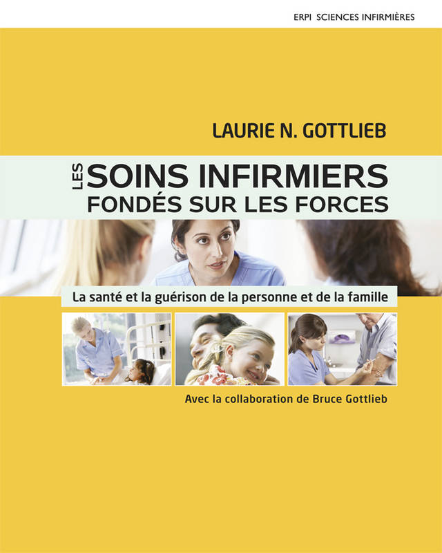 Les Soins Infirmiers Fondés Sur Les Forces, La Santé Et La Guérison De La Personne Et De La Famille - Collectif