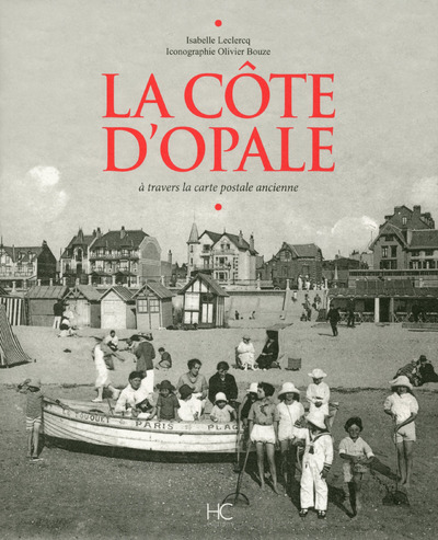 La Côte d'Opale à travers la carte postale ancienne - Olivier Bouze