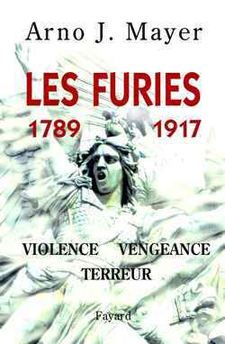 Les Furies (1789-1917) - Arno Mayer