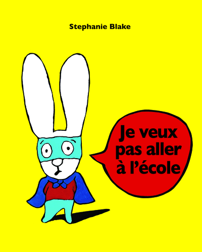 Je Veux Pas Aller A L Ecole - Stephanie Blake