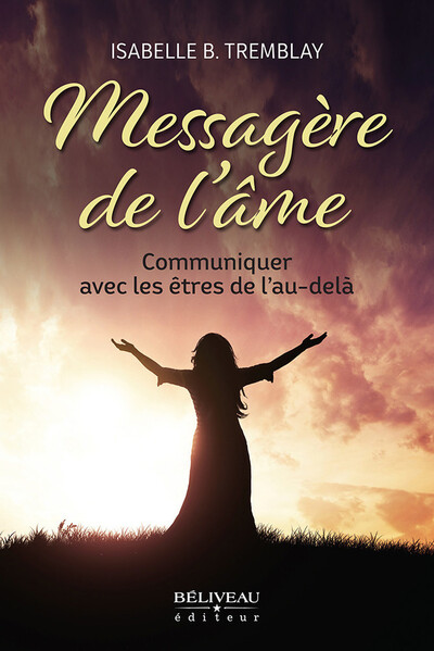 Messagère de l'âme - Communiquer avec les êtres de l'au-delà