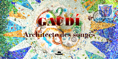 Gaudi : architecte des songes