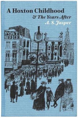 A.S. Jasper A Hoxton Childhood & The Years After /anglais