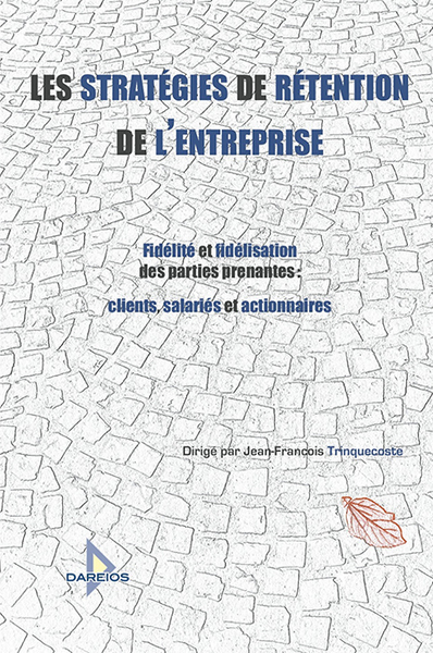 Les Stratégies De Rétention De L'Entreprise, Fidélité Et Fidélisation Des Parties Prenantes