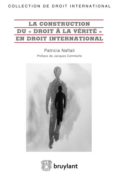 La construction du "droit à la vérité" en droit international - Patricia Naftali