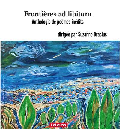 Frontières Ad Libitum, Anthologie De Poèmes Inédits Dirigée Par Suzanne Dracius