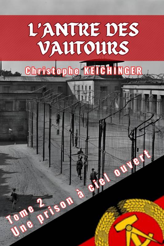 2, L'Antre Des Vautours, Une Prison À Ciel Ouvert - Christophe Keichinger