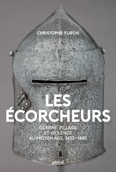 Les Écorcheurs - Violence et pillage au moyen Age, 1435-1445