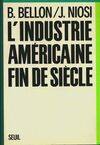 L'Industrie américaine, fin de siècle - Bertrand Bellon