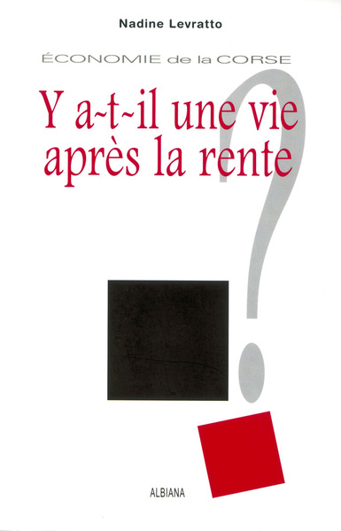 Y a-t-il une vie après la rente ? Économie de la Corse