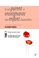 Je suis parent et enseignante d'un enfant d'aujourd'hui - Volume 1