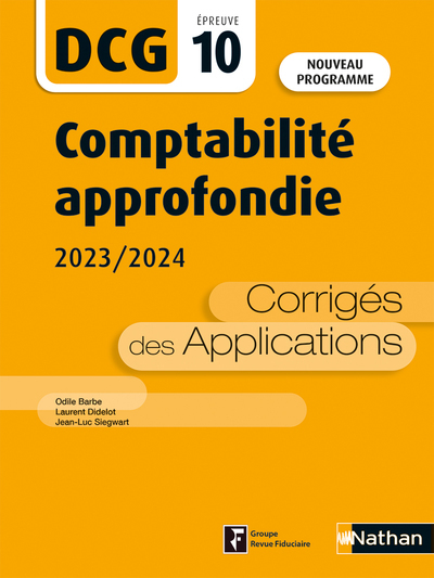 Comptabilité Approfondie 2023/2024 - Dcg - Epreuve 10 - Corrigés Des Applications - Jean-Luc Siegwart, Laurent Didelot, Odile Barbe