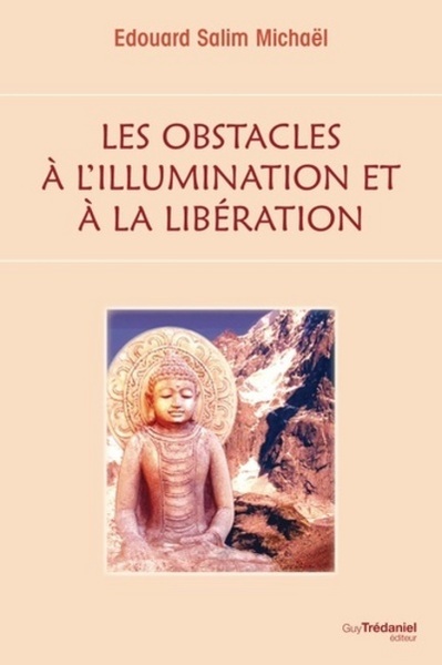 Les obstacles à l'illumination et à la libérati on - Edouard-Salim Michaël