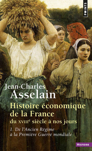 Histoire économique de la France du XVIIIe siècle à nos jours - Volume 1