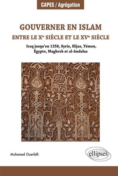 Gouverner En Islam, Entre Le Xe Siècle Et Le Xve Siècle , Iraq Jusqu'en 1258, Syrie, Hijaz, Yémen, Égypte, Maghreb Et Al-Andalus