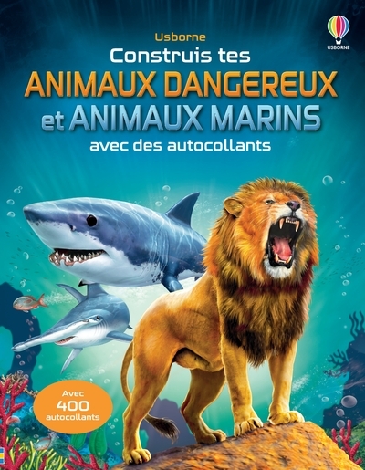 Construis Tes Animaux Dangereux Et Tes Animaux Marins Avec Des Autocollants - Dès 5 Ans