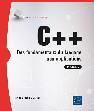 C++ - Des fondamentaux du langage aux applications (4e édition) - Brice-Arnaud GUÉRIN