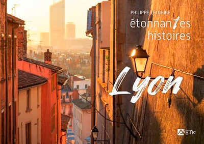 Étonnantes histoires de Lyon