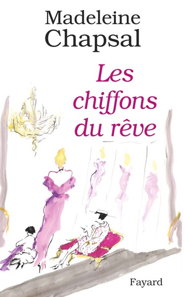 Les Chiffons du rêve - Madeleine Chapsal