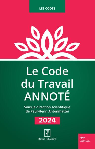 Le code du travail annoté 2024 - Les spécialistes du Groupe Revue Fiduciaire