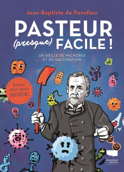 Pasteur (presque) facile ! - Jean-Baptiste de Panafieu