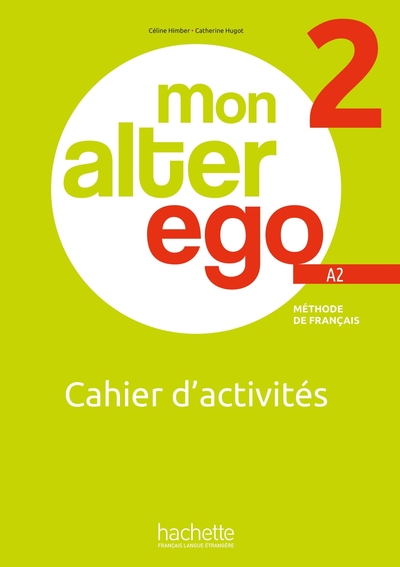 Mon Alter Ego 2 - Cahier d'activités (A2) - Céline Himber