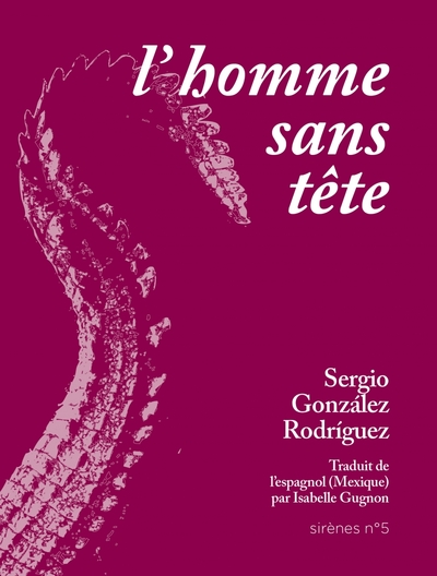 L'homme sans tête - Sergio GONZALEZ RODRIGUEZ