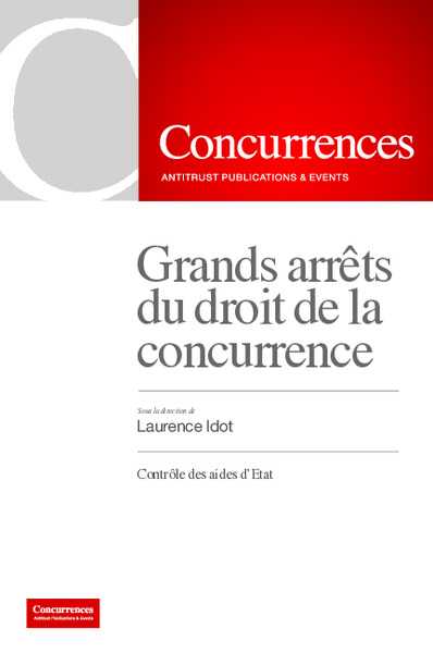 Grands arrêts du droit de la concurrence - Contrôle des aides d'Etat - Laurence Idot