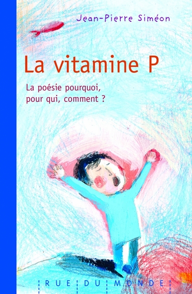 La vitamine P / la poésie, pourquoi, pour qui, comment ?