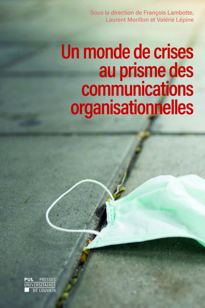 Un monde de crises au prisme des communications organisationnelles - Lambotte Francois