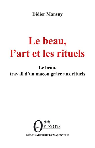 Le Beau, L’Art Et Les Rituels, Le Beau, Travail D’Un Maçon Grâce Aux Rituels